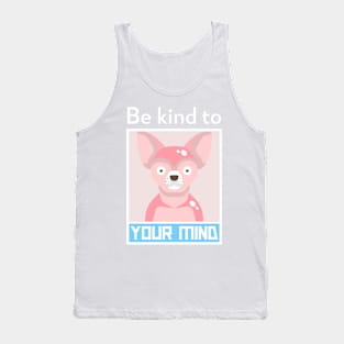 Be kind to your mind chihuahua emotional support Tank Top